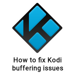 Πώς να διορθώσετε το buffering και το τραύλισμα kodi