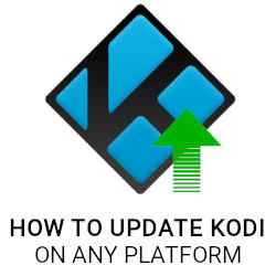 How to Update Kodi on Any Platform